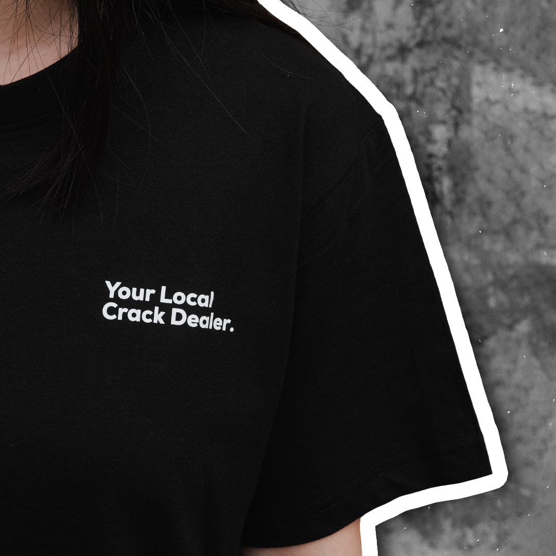 [PRE-ORDER] Your Local Crack Dealer Tee